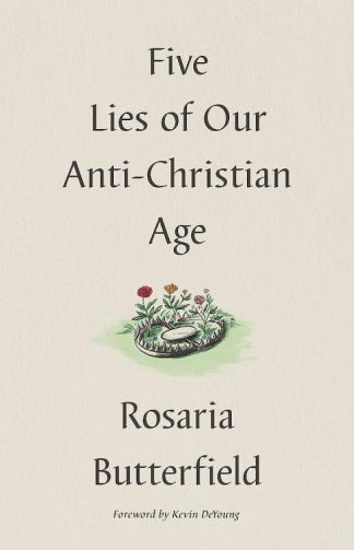 9781433592188 5 Lies Of Our Anti Christian Age Book And Study Guide