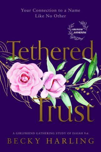 9781563096822 Tethered Trust : Your Connection To A Name Like No Other - A Girlfriend Gat
