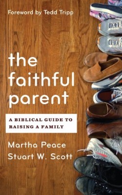 9781596382015 Faithful Parent : A Biblical Guide To Raising A Family