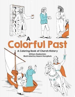 9781601786395 Colorful Past : A Coloring Book Of Church History Through The Centuries