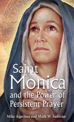 9781612785639 Saint Monica And The Power Of Persistent Prayer