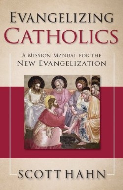 9781612787732 Evangelizing Catholics : A Mission Manual For The New Evangelization