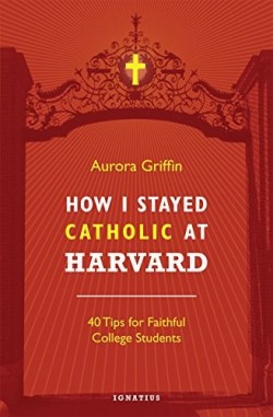 9781621641285 How I Stayed Catholic At Harvard