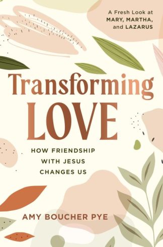 9781640702288 Transforming Love : How Friendship With Jesus Changes Us - A Fresh Look At