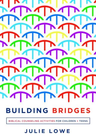9781645070504 Building Bridges : Biblical Counseling Activities For Children And Teens
