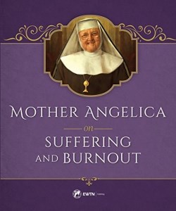 9781682780084 Mother Angelica On Suffering And Burnout