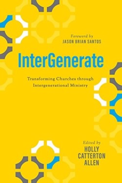 9781684261505 InterGenerate : Transforming Churches Through Intergenerational Ministry
