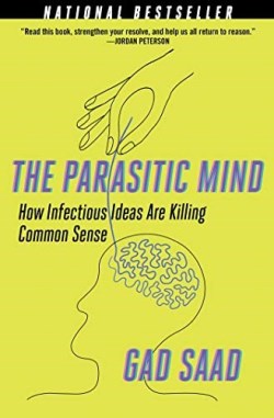 9781684512294 Parasitic Mind : How Infectious Ideas Are Killing Common Sense