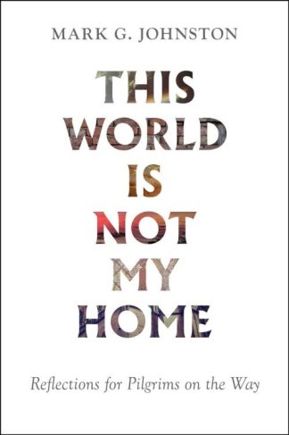 9781800401518 This World Is Not My Home