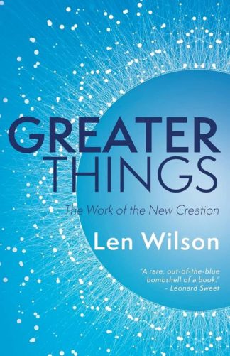 9781953495099 Greater Things : The Work Of The New Creation