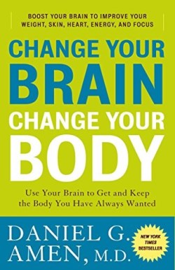 9780307463586 Change Your Brain Change Your Body