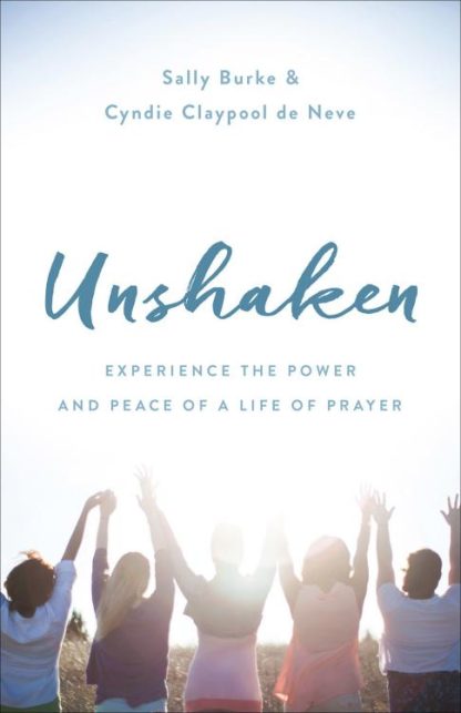 9780736969734 Unshaken : Experience The Power And Peace Of A Life Of Prayer