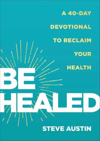 9780800772635 Be Healed : A 40-Day Devotional To Reclaim Your Health