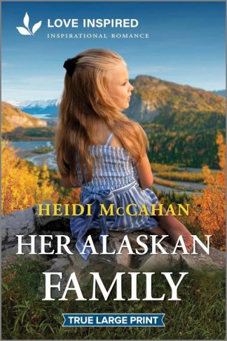 9781335904508 Her Alaskan Family (Large Type)