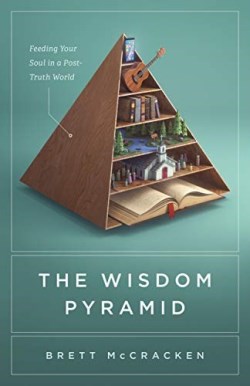 9781433569593 Wisdom Pyramid : Feeding Your Soul In A Post-Truth World