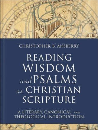 9781540961914 Reading Wisdom And Psalms As Christian Scripture