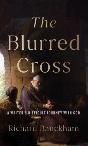9781540967718 Blurred Cross : A Writer's Difficult Journey With God