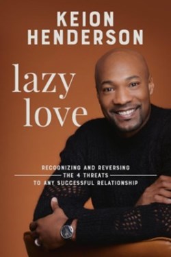 9781546006831 Lazy Love : Recognizing And Reversing The 4 Threats To Any Successful Relat