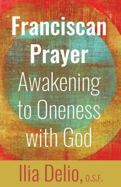 9781632534736 Franciscan Prayer : Awakening To Oneness With God
