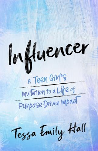 9781637971031 Influencer : A Teen Girl's Invitation To A Life Of Purpose-Driven Impact