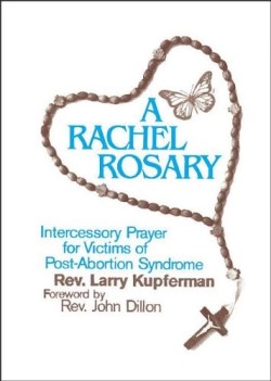 9781878718211 Rachel Rosary : Intercessory Prayer For Victims Of Post Abortion Syndrome (Repri