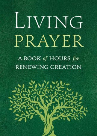 9798400801372 Living Prayer : A Book Of Hours For Renewing Creation