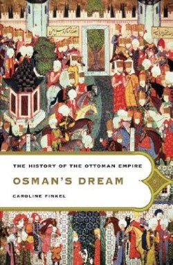 9780465023974 Osmans Dream : The History Of The Ottoman Empire