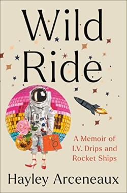 9780593443842 Wild Ride : A Memoir Of I.V. Drips And Rocket Ships