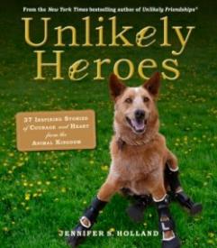 9780761174417 Unlikely Heroes : 37 Inspiring Stories Of Courage And Heart From The Animal