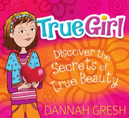 9780802419712 True Girl : Discover The Secrets Of True Beauty