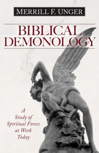 9780825441585 Biblical Demonology : A Study Of Spiritual Forces At Work Today