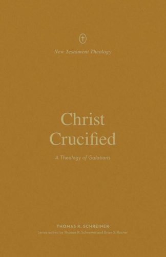 9781433581304 Christ Crucified : A Theology Of Galatians