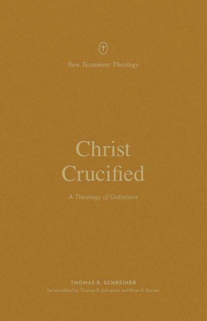 9781433581304 Christ Crucified : A Theology Of Galatians