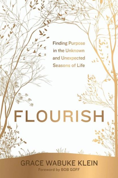 9781546004318 Flourish : Finding Purpose In The Unknown And Unexpected Seasons Of Life