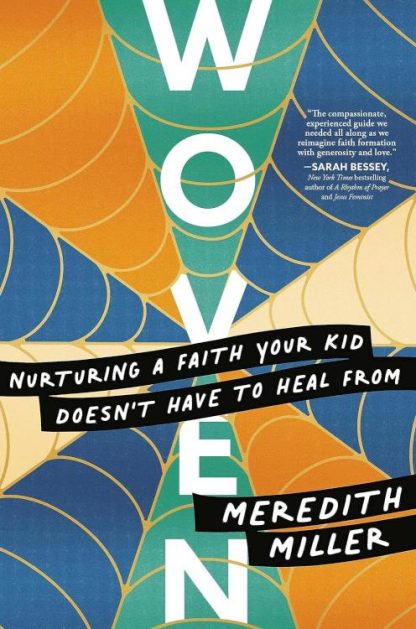 9781546004363 Woven : Nurturing A Faith Your Kid Doesn't Have To Heal From