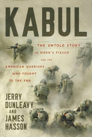 9781546005315 Kabul : The Untold Story Of Biden's Fiasco And The American Warriors Who Fo