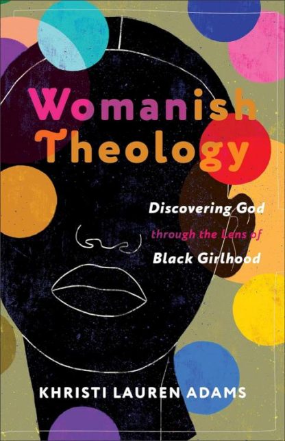 9781587436345 Womanish Theology : Discovering God Through The Lens Of Black Girlhood