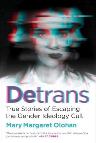 9781684515011 Detrans : True Stories Of Escaping The Gender Ideology Cult