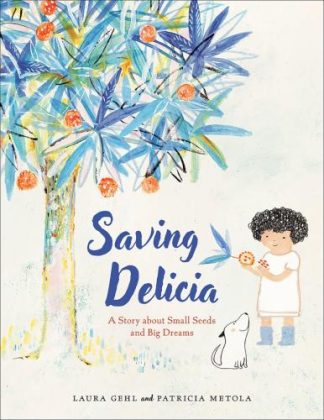 9781947888449 Saving Delicia : A Story About Small Seeds And Big Dreams