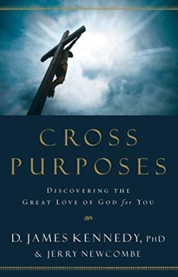 9780525653813 Cross Purposes : Discovering The Great Love Of God For You