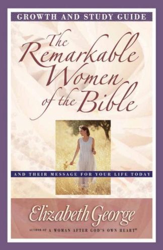 9780736912303 Remarkable Women Of The Bible Growth And Study Guide (Student/Study Guide)