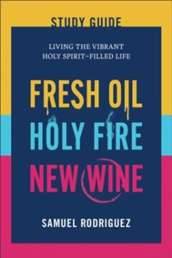 9780800772901 Fresh Oil Holy Fire And New Wine Study Guide (Student/Study Guide)