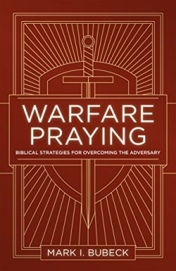 9780802414533 Warfare Praying : Biblical Strategies For Overcoming The Adversary