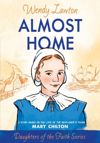 9780802436375 Almost Home : A Story Based On The Life Of The Mayflower's Mary Chilton