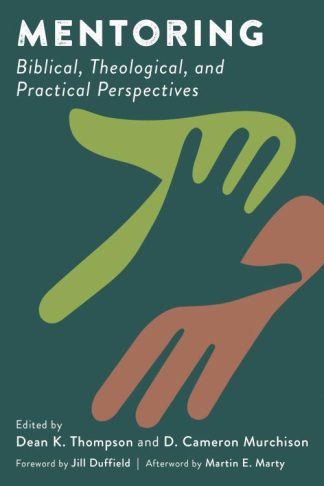 9780802874993 Mentoring : Biblical Theological And Practical Perspectives