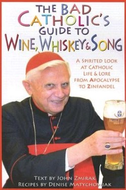 9780824524111 Bad Catholics Guide To Wine Whiskey And Song