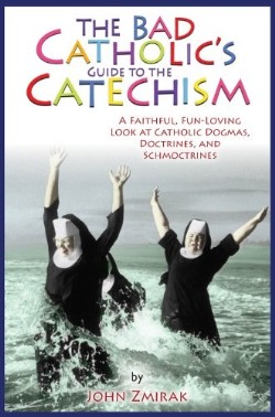 9780824526801 Bad Catholics Guide To The Catechism