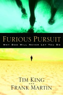 9781400071494 Furious Pursuit : Why God Will Never Let You Go