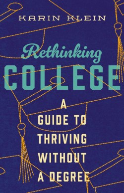 9781400334476 Rethinking College : A Guide To Thriving Without A Degree