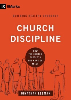 9781433532337 Church Discipline : How The Church Protects The Name Of Jesus